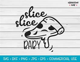 Image result for Slice Slice Baby!