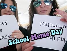 Image result for High School Meme Day