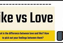 Image result for What's the Difference Between Love and Like