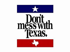 Image result for Don't Mess with Texas Images