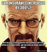 Image result for Breaking Bad Insurance Meme