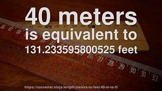 Image result for 40 Meters to Feet