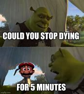 Image result for Stop Dying Meme