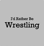 Image result for Wrestling Sayings