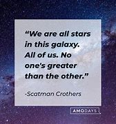 Image result for Good Galaxy Quotes