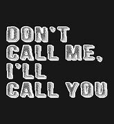 Image result for Don't Call Me Meme