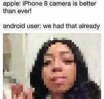 Image result for Android Camera Bad Memes