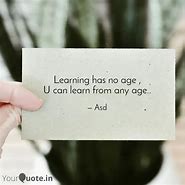 Image result for Learning Has No Age Quotes