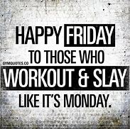 Image result for Fitness Friday Quotes