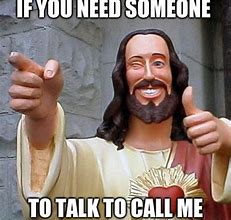 Image result for I Need Someone to Call Me Meme