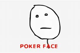 Image result for My Poker Face Meme