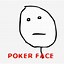Image result for Poker Face Memes