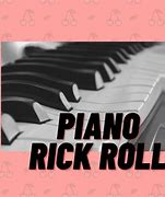 Image result for Rick Roll Piano