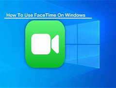 Image result for facetime on windows 10