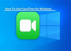Image result for FaceTime On Windows 10