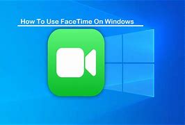 Image result for facetime on windows computer