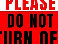 Image result for Do Not Turn Off Printable