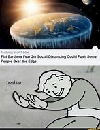 Image result for Flat Earther Memes Funny