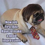Image result for Happy First Day of Work Meme