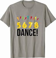 Image result for T-Shirt with 5 6 7 8 Dance