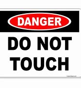 Image result for Don't Touch Sign