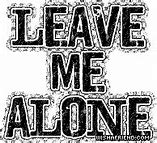 Image result for Leave Me Alone Vibes