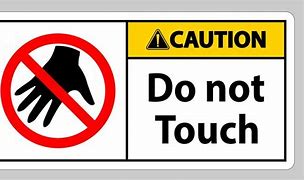 Image result for Please Do Not Touch Side