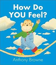 Image result for How Do You Feel Anthony Browne