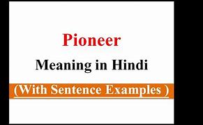 Image result for Pioneer Meaning in Hindi