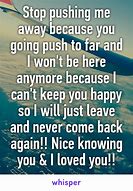 Image result for Stop Pushing Me Away