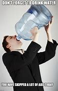 Image result for First Drink of Water Meme