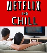 Image result for Did Someone Say Netflix and Chill Meme