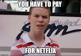 Image result for Scoob You Have to Pay for Netflix Meme