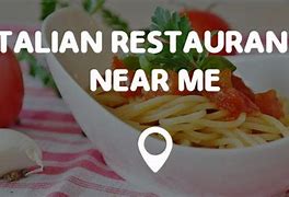 Image result for Best Italian Restaurants Near Me Open Now