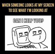 Image result for Are You Looking at My Screen