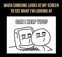 Image result for Someone Looking Over at My Screen Eme