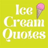 Image result for Ice Cream Birthday Quotes