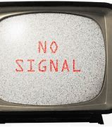 Image result for TV Is No Signal