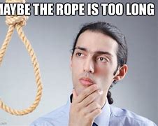 Image result for Rope and Stool Meme