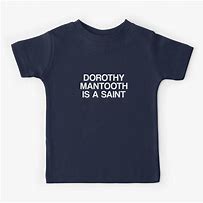 Image result for Dorothy Mantooth Is a Saint Shirt