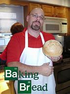 Image result for Baking Bread Breaking Bad