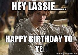 Image result for Outlander Happy Birthday Meme