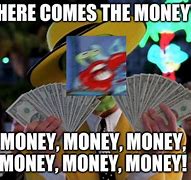Image result for Here Comes the Money Même