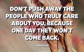 Image result for Don't Push Me Away Quotes