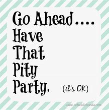 Image result for Pity Party Humor