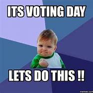 Image result for Same Day Voting Memes