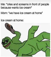 Image result for We Have Ice Cream at Home Meme