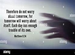 Image result for Therefore Do Not Worry About Tomorrow