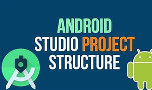 Image result for Structural Layout of Android Studio