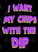 Image result for Chips and Dip Meme